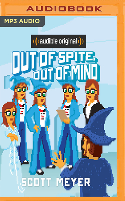 Out of Spite, Out of Mind by Scott Meyer