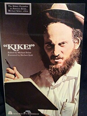 Kike!: A Documentary History of Anti-Semitism in America by Michael Selzer, Herbert Gold