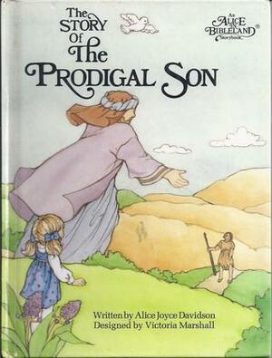 The Story of the Prodigal Son by Alice Joyce Davidson, Victoria Marshall