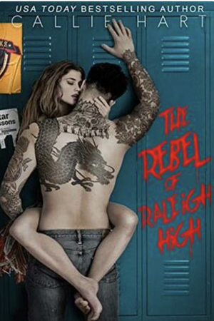 The Rebel of Raleigh High by Callie Hart