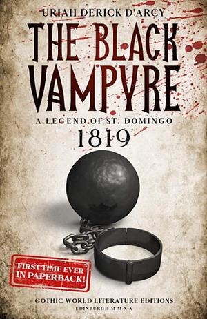 The Black Vampyre: A Legend of St. Domingo by Uriah Derick D'Arcy