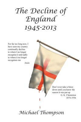 The Decline of England 1945-2013 by Michael Thompson