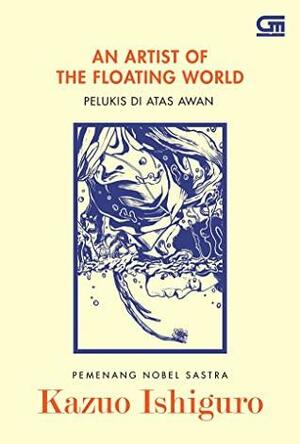 An Artist of the Floating World - Pelukis di Atas Awan by Kazuo Ishiguro