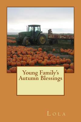 Young Family's Autumn Blessings by Lola, Larry