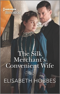 The Silk Merchant's Convenient Wife by Elisabeth Hobbes