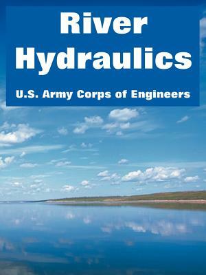 River Hydraulics by U. S. Army Corps of Engineers