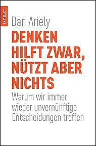 Denken hilft zwar, nützt aber nichts by Dan Ariely