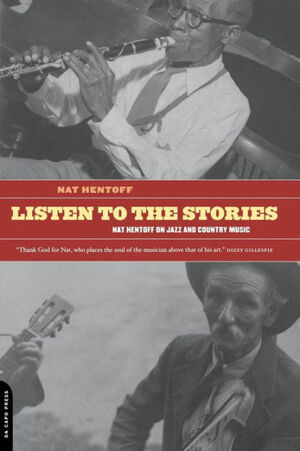 Listen to the Stories: On Jazz and Country Music by Nat Hentoff