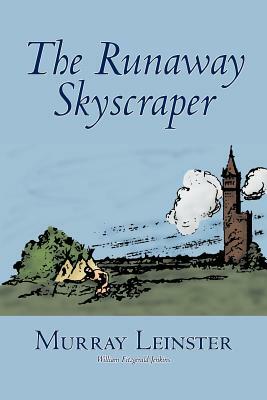 The Runaway Skyscraper by Murray Leinster, Science Fiction, Adventure by Murray Leinster, William Fitzgerald Jenkins