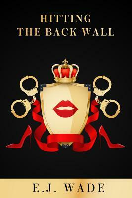 Hitting the Back Wall by E. J. Wade