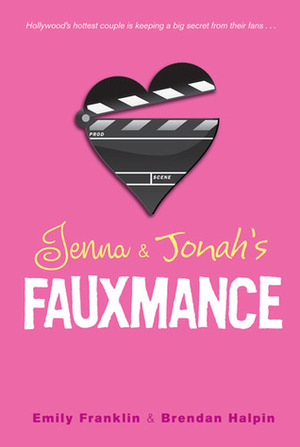 Jenna & Jonah's Fauxmance by Emily Franklin, Brendan Halpin