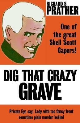 Dig That Crazy Grave by Richard S. Prather