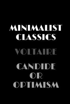 Candide, or Optimism (Minimalist Classics) by Voltaire