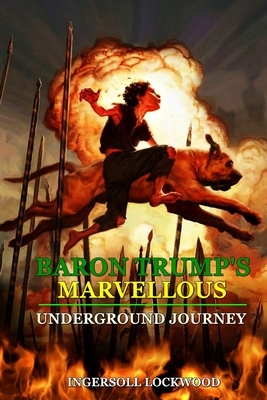 Baron Trump's Marvellous Underground Journey: BY INGERSOLL LOCKWOOD: Classic Edition Annotated Illustrations by Ingersoll Lockwood