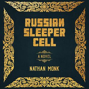 Russian Sleeper Cell by Nathan Monk