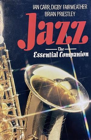 Jazz: The Essential Companion by Ian Carr, Digby Fairweather, Brian Priestley