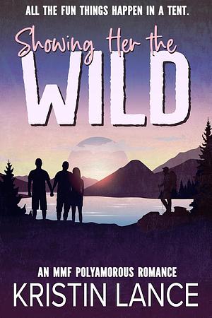 Showing Her the Wild  by Kristin Lance