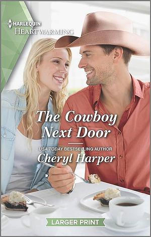 The Cowboy Next Door: A Clean and Uplifting Romance by Cheryl Harper