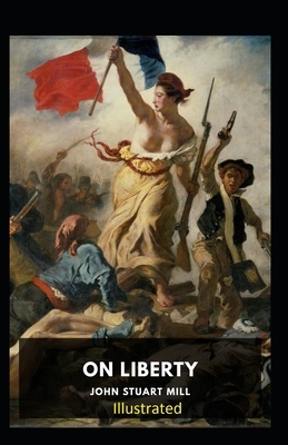 On Liberty Illustrated by John Stuart Mill