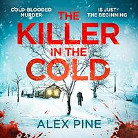 The Killer in the Cold by Alex Pine