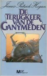 De terugkeer van de Ganymeden by James P. Hogan