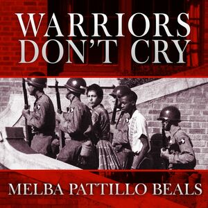 Warriors Don't Cry by Melba Pattillo Beals