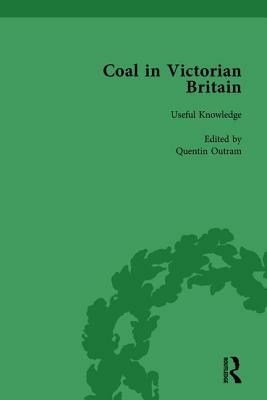 Coal in Victorian Britain, Part I, Volume 1 by John Benson, Quentin Outram