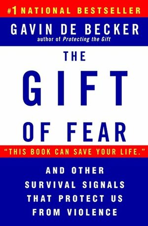 The Gift of Fear: and Other Survival Signals That Protect Us from Violence by Gavin de Becker