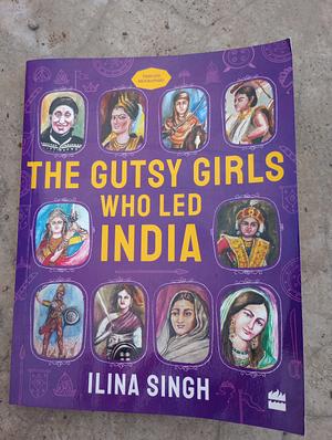 The Gutsy Girls Who Led India by Ilina Singh