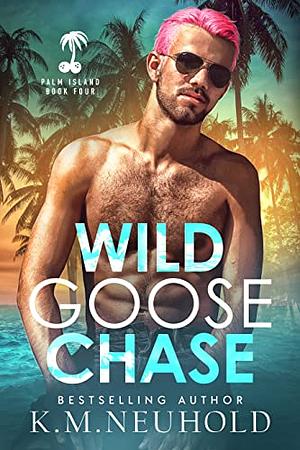 Wild Goose Chase by K.M. Neuhold