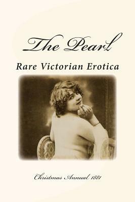 The Pearl - Rare Victorian Erotica: Christmas Annual 1881: Erotic Tales, Rhymes, Songs and Parodies by William Lazenby