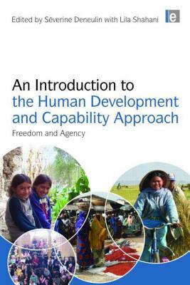 An Introduction to the Human Development and Capability Approach: Freedom and Agency by 