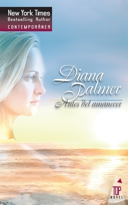 Antes del amanecer by Diana Palmer