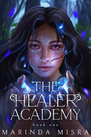 The Healer Academy by Marinda Misra