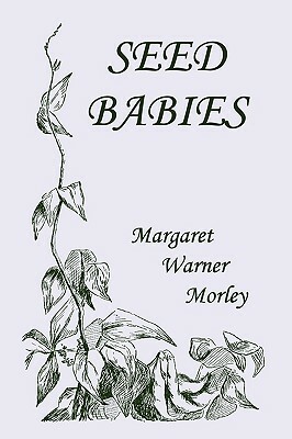 Seed-Babies, Illustrated Edition (Yesterday's Classics) by Margaret W. Morley