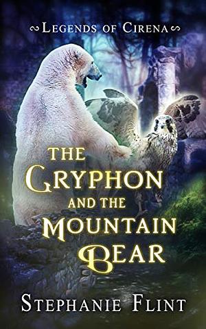 The Gryphon and the Mountain Bear by Stephanie Flint