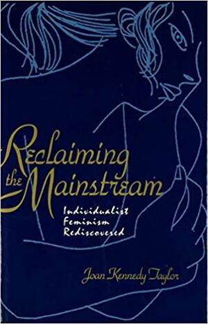 Reclaiming the Mainstream by Joan Kennedy Taylor