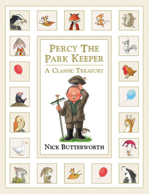 Percy the Park Keeper: A Classic Treasury by Nick Butterworth
