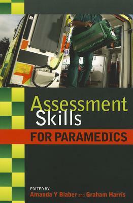 Assessment Skills for Paramedics by Graham Harris, Amanda Blaber
