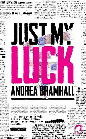 Just My Luck by Andrea Bramhall