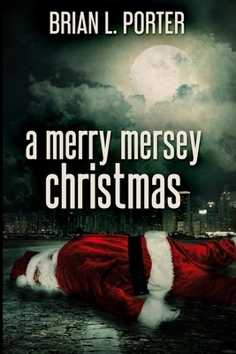 A Merry Mersey Christmas by Brian L. Porter
