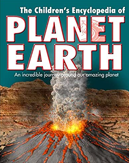 The Children's Encyclopedia of Planet Earth: An Incredible Journey Around Our Amazing Planet by Jen Green