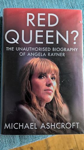 Red Queen? The Unauthorised Biography of Angela Rayner by Michael Ashcroft