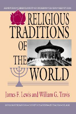 Religious Traditions of the World by William G. Travis, James F. Lewis