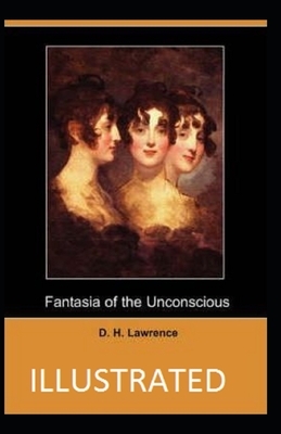 Fantasia of the Unconscious Illustrated by D.H. Lawrence