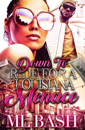 Down to Ride for a Louisiana Menace by M.L. Bash