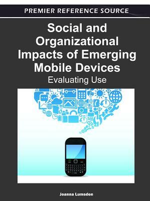 Social and Organizational Impacts of Emerging Mobile Devices: Evaluating Use by 