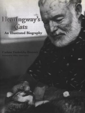 Hemingway's Cats: An Illustrated Biography by Carlene Fredericka Brennen