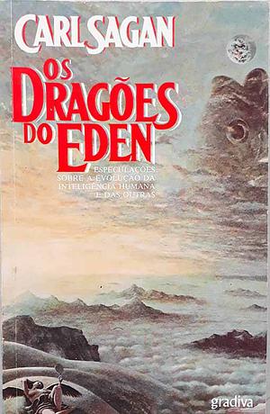 Os Dragões do Eden: Especulações sobre a evolução da inteligência Humana e das outras by Carl Sagan