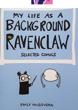My Life as a Background Ravenclaw by Emily McGovern